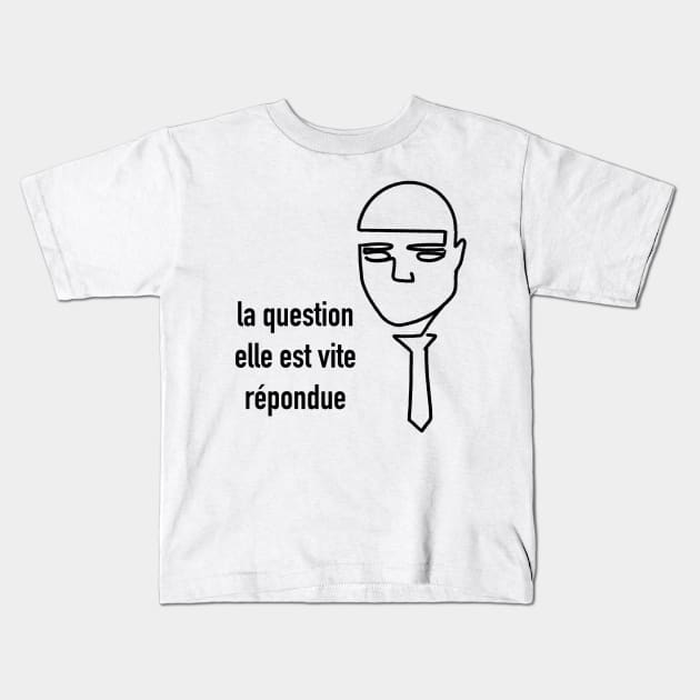 La question elle est vite répondue / Fumisteries Kids T-Shirt by nathalieaynie